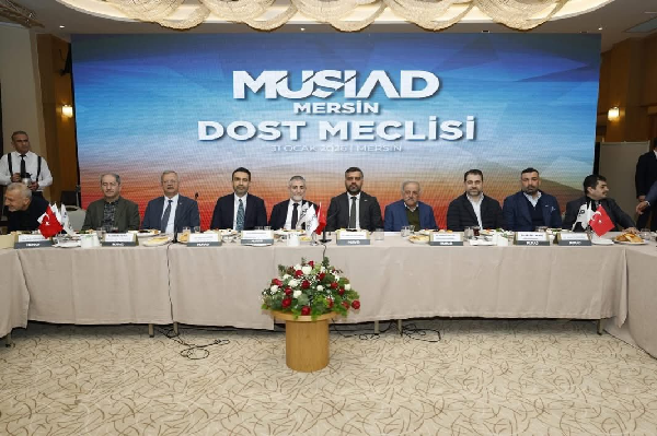 MÜSİAD Mersin’de “Dost Meclisi” Buluşması: Mersin’in Ekonomik Geleceği İstişare Edildi