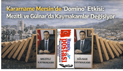 Mersin’de Mezitli ve Gülnar’da Kaymakamlar Değişiyo