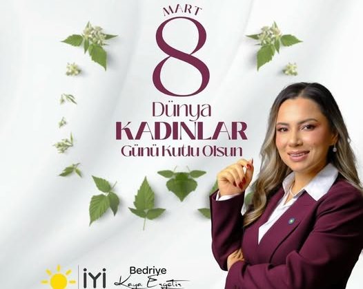 İYİ Parti Mezitli İlçe Başkanı Bedriye Kaya Ergetir’den 8 Mart Mesajı: “Yaşatmak İçin Mücadelemiz Sürecek”