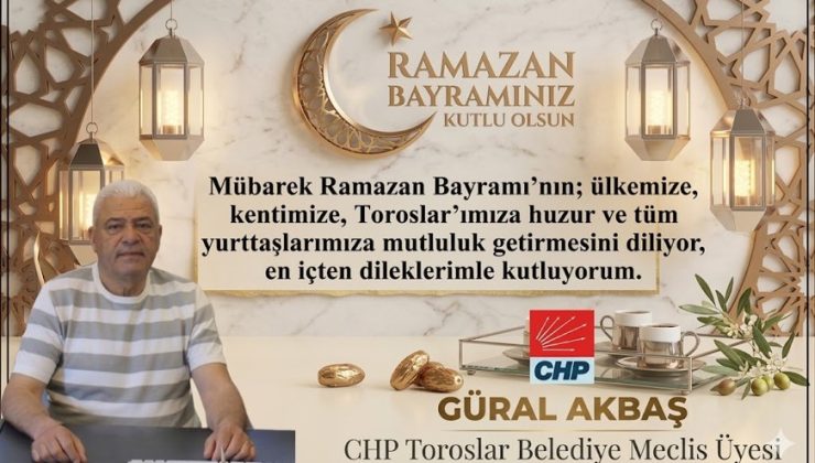 GÜRAL AKBAŞTAN RAMAZAN BAYRAM MESAJI