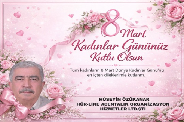 HÜSEYİN ÖZÜKANAR DAN  8MART DÜNYA  EMEKCİ KADINLAR GÜNÜ MESAJI