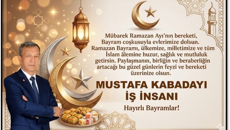 MUSTAFA KABADAYI RAMAZAN BAYRAMI MESAJI