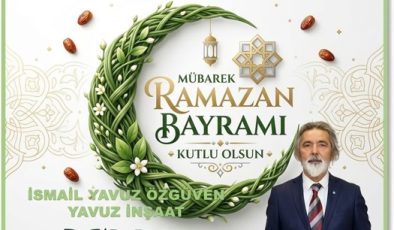 İSMAİL YAVUZ’dan BAYRAM MESAJI