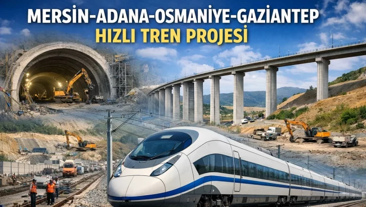 Hızlı Tren Projesinde Mersin Hattında İnşaat %81’e Ulaştı