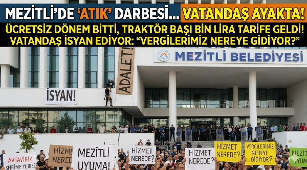 MEZİTLİ’DE “ATIK” DARBESİ: ÜCRETSİZ DÖNEM BİTTİ, BİN LİRALIK TARİFE GELDİ!