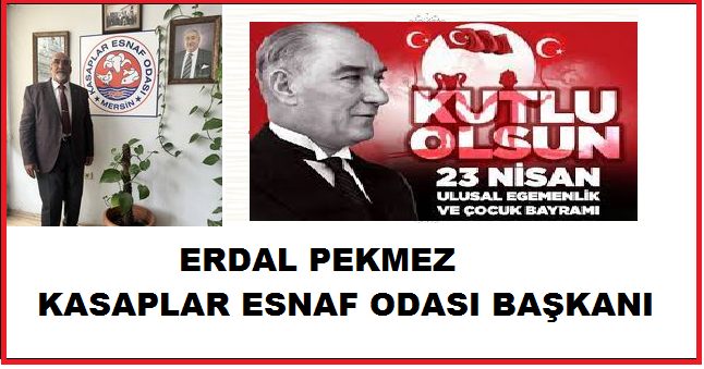 Mersin kasaplar odası başkanı ERDAL PEKMEZ 23NİSAN MESAJI