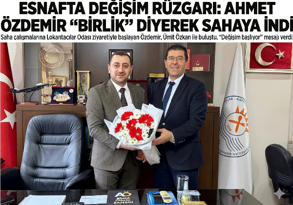 ESNAFTA DEĞİŞİM RÜZGARI: AHMET ÖZDEMİR “BİRLİK” DİYEREK SAHAYA İNDİ