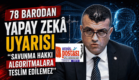 Aralarında Mersin Barosununda Olduğu Barolardan Yapay Zeka Uyarısı