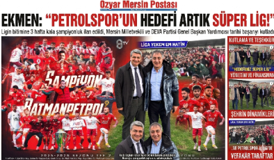 Mersin Milletvekili Mehmet Emin Ekmen’den Batman Petrolspor’a Şampiyonluk Tebriği