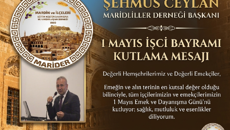 MARİDER Başkanı Şehmus Ceylan’dan 1 Mayıs Kutlaması: “Emeğin ve Alın Terinin Yanındayız”