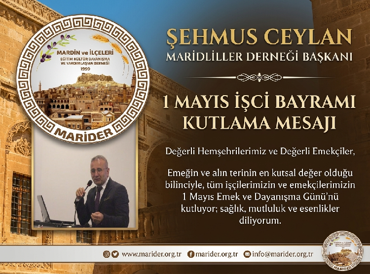 MARİDER Başkanı Şehmus Ceylan’dan 1 Mayıs Kutlaması: “Emeğin ve Alın Terinin Yanındayız”