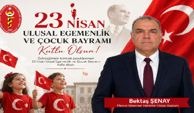 VETERİNERHEKİMLER ODASI BAŞKANI  BEKTAŞ ŞENAY 23 NİSAN MESAJI