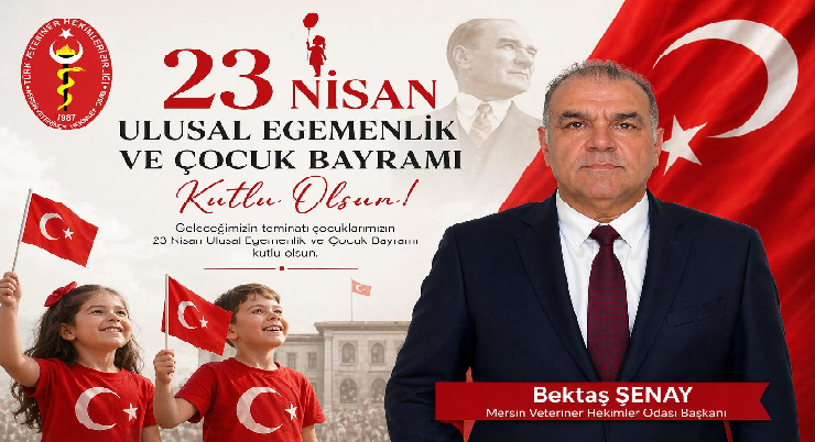 VETERİNERHEKİMLER ODASI BAŞKANI  BEKTAŞ ŞENAY 23 NİSAN MESAJI