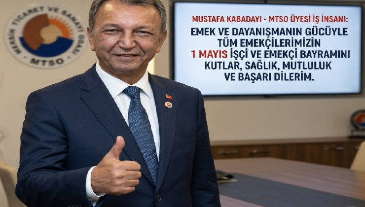 MTSO Üyesi Mustafa Kabadayı’dan 1 Mayıs Mesajı: “Emeğin Değeri, Geleceğimizin Teminatıdır”
