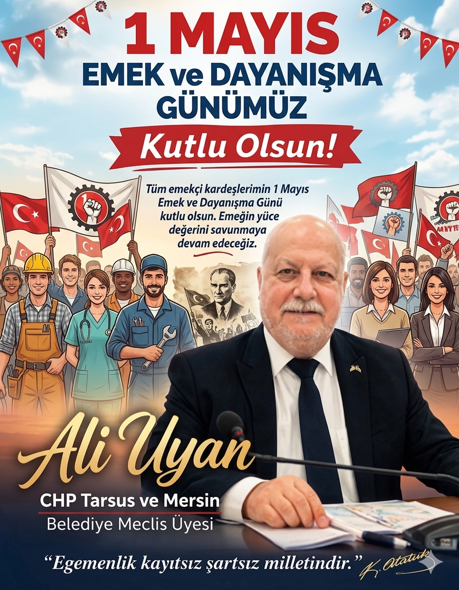 ALİ UYAN’DAN 1 MAYIS MESAJI: “EMEĞİN VE ALIN TERİNİN HER ZAMAN YANINDAYIZ”