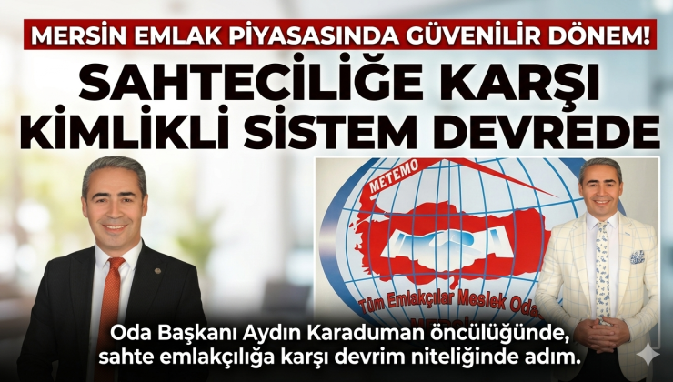 Mersin’de emlakta yeni dönem! Sahteciliğe karşı kimlikli sistem devrede