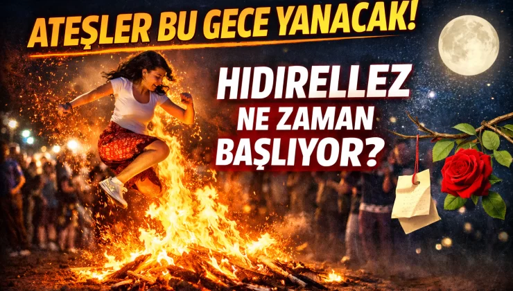 hıdırellez 2026 ne zaman başlıyor? Dilekler o gece tutulacak! İşte tüm detaylar