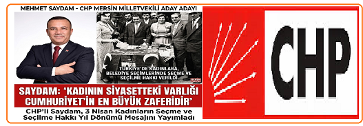 SAYDAM: “KADININ SİYASETTEKİ VARLIĞI CUMHURİYET’İN EN BÜYÜK ZAFERİDİR”