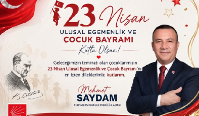 MEHMET SAYDAM MERSİN MİLLETVEKİLİ ADAY ADAYI 23NİSAN MESAJI