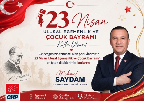 MEHMET SAYDAM MERSİN MİLLETVEKİLİ ADAY ADAYI 23NİSAN MESAJI