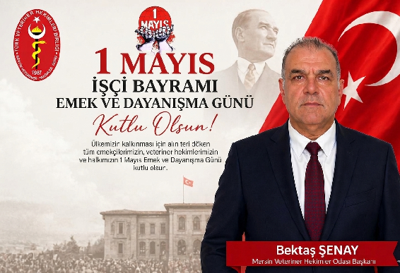 Mersin Veteriner Hekimleri Odası’ndan 1 Mayıs Mesajı: “Emeğin ve Alın Terinin Yanındayız”