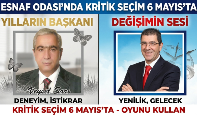 “Yılların Başkanı mı, Değişimin Sesi mi?” – Esnaf Odasında Kritik Seçim 6 Mayıs’ta