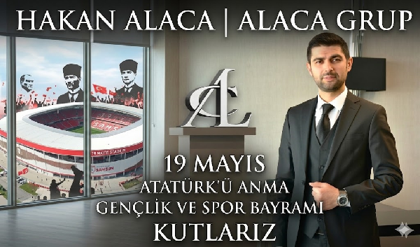 HAKAN ALACA ALACA GURUP YÖNETİM KURLU BAŞKANI 19 MAYIS ATATÜRK Ü ANMA GENLİKVESPOR BAYRAMI KUTLAMA MESAJI