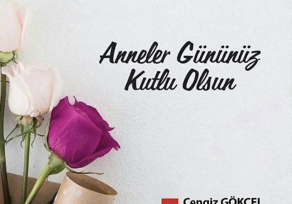 Cengiz Gökçel’den Anneler Günü Mesajı: “Annelerimiz Umudun ve Fedakarlığın Simgesidir”