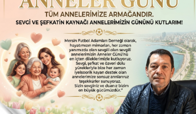 : “ANNELERİMİZ EN BÜYÜK GÜCÜMÜZ”