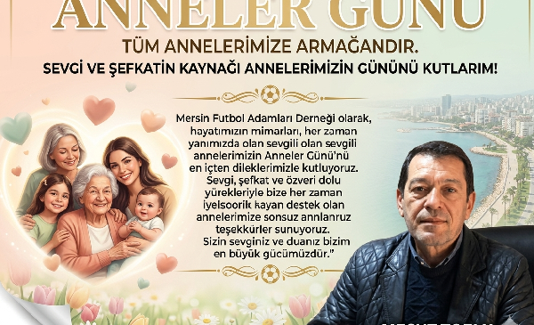 : “ANNELERİMİZ EN BÜYÜK GÜCÜMÜZ”