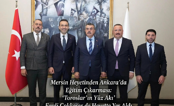 Mersin Heyetinden Ankara’da Eğitim Çıkarması: “Toroslar’ın Yüz Akı” Ferdi Çokkeser de Heyette Yer Aldı