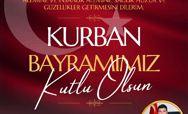 AK PARTİ’Lİ MEHMET AVCI’DAN KURBAN BAYRAMI MESAJI