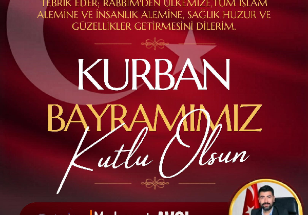 AK PARTİ’Lİ MEHMET AVCI’DAN KURBAN BAYRAMI MESAJI