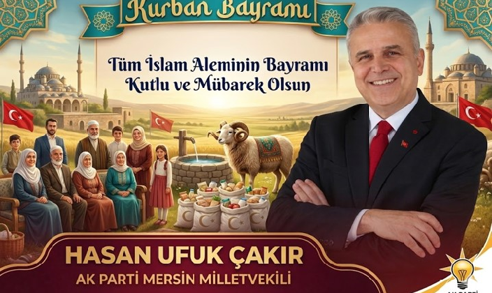 HASAN UFUK ÇAKIR AK PARTİ MERSİN MİLLET VEKİLİ KURBAN BAYRAMI MESAJI