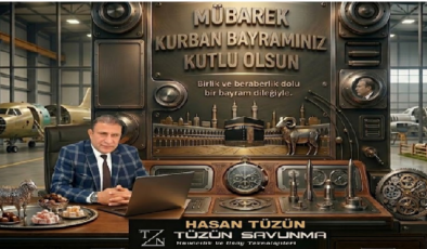 HASAN TÜZÜN ; TÜZÜN SAVUNMA’DAN ANLAMLI KURBAN BAYRAM MESAJI: “BİRLİK VE BERABERLİĞİMİZ EN BÜYÜK GÜCÜMÜZ”