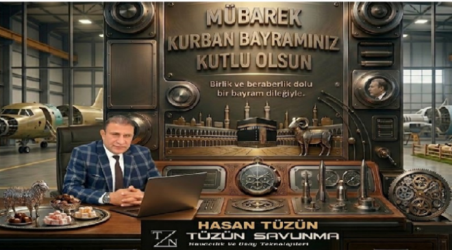 HASAN TÜZÜN ; TÜZÜN SAVUNMA’DAN ANLAMLI KURBAN BAYRAM MESAJI: “BİRLİK VE BERABERLİĞİMİZ EN BÜYÜK GÜCÜMÜZ”