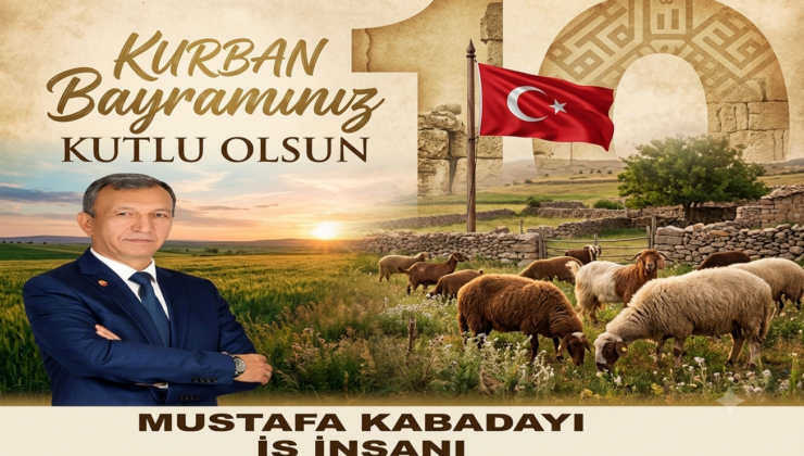 MUSTAFA KABADAYI KURBAN BAYRAMI MESAJI