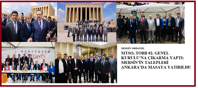 MTSO, TOBB 82. GENEL KURULU’NA ÇIKARMA YAPTI: MERSİN’İN TALEPLERİ ANKARA’DA MASAYA YATIRILDI!