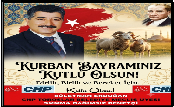 SÜLEYMAN ERDOĞAN TOROSLAR BELEDİYESİ  CHP MECLİS ÜYESİ  SMMM  &BAGIMSIZ DENETCİ KURBAN BAYRAMI MESAJI