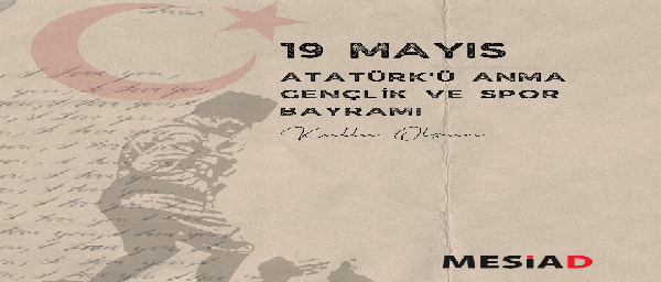 ADNAN GÜNDOĞDU MESİAD BŞK 19 MAYIS GENÇLİK VE SPOR BAYRAMI MESAJI