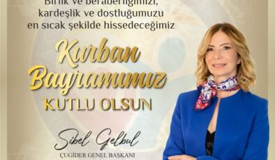 ÇUGİDER  GENEL BAŞKANI SİBEL GELBULDAN KURBAN BAYRAMI MESAJI