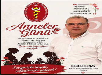 Mersin Veteriner Hekimler Odası Başkanı Bektaş Şenay’dan Anlamlı Anneler Günü Mesajı