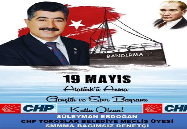 SÜLEYMAN ERDOĞAN CHP TOROSLAR BELEDİYESİ MECLİS ÜYESİ  SMMM& BAGIMSIZ DENETCİ  19MAYIS ATATÜRK Ü ANMA   GENÇLİK VE SPOR BAYRAMI MESAJI