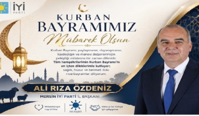 DR.ALİRIZA ÖZDENİZ İYİ PARTİ MERSİN İL BAŞKANI KURBAN BAYRAMI MESAJI