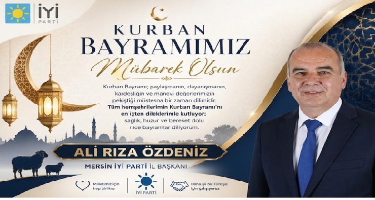 DR.ALİRIZA ÖZDENİZ İYİ PARTİ MERSİN İL BAŞKANI KURBAN BAYRAMI MESAJI