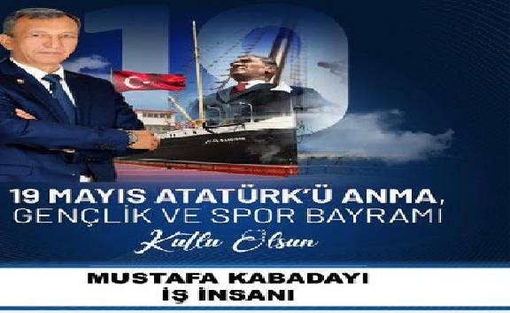MUSTAFA KABADAYI MTSO ÜYESİ İŞ İNSANI 19 MAYIS GENÇLİK VE SPOR BAYRAMI MESAJI