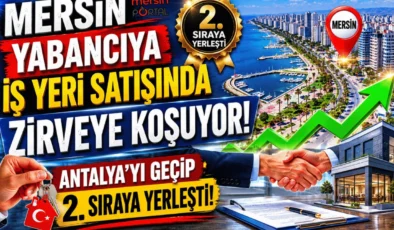 Mersin Yabancıya İş Yeri Satışında Zirveye Koşuyor