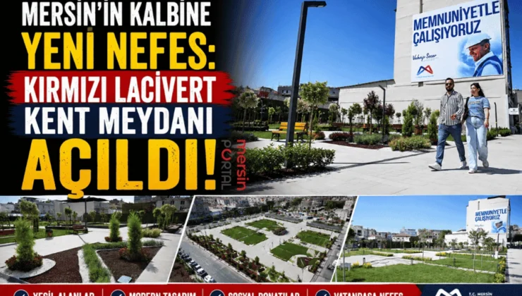 Mersin’in Kalbine Yeni Nefes: Kırmızı Lacivert Kent Meydanı Açıldı