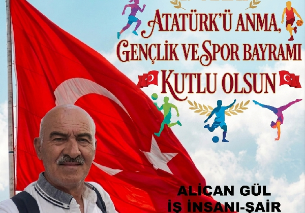 ALİ CAN GÜL İŞ İNSANI ŞAİR  19MAYIS GENÇLİK VE SPOR BAYRAMI KUTLAMA MESAJI