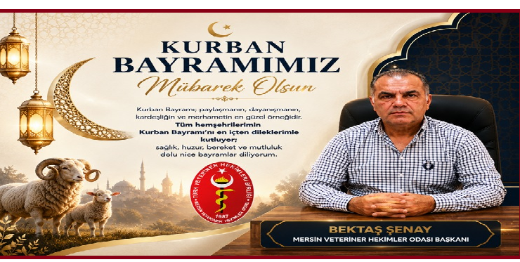 BEKTAŞ ŞENAY  MERSİN VETERİNER HEKİMLER ODASI BAŞAKNI KURBAN BAYRAMI MESAJI